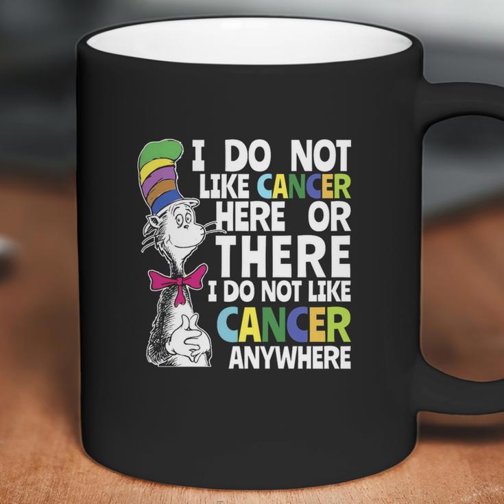 I Do Not Like Cancer Here Or There I Do Not Like Cancer Dr Seuss Shirt Coffee Mug