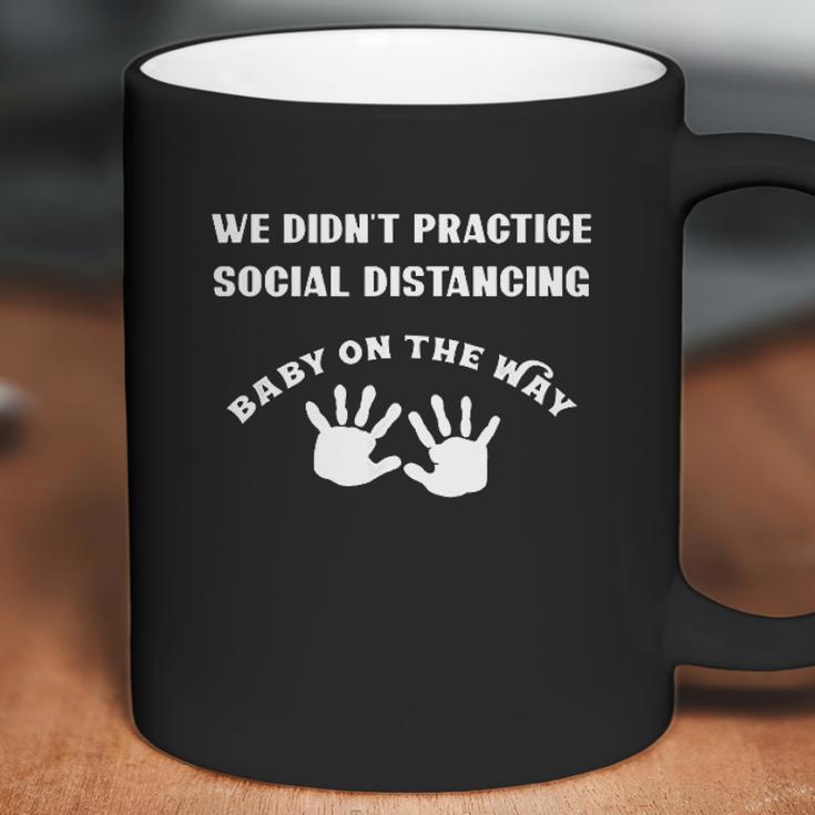 We Did Not Practice Social Distancing Baby On The Way Coffee Mug