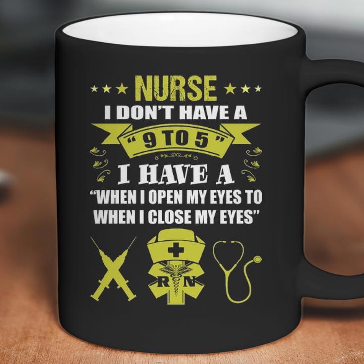 Nurse I Dont Have 9 To 5 Profession Gift Coffee Mug