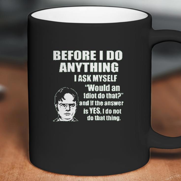 Office Dwight Quote Before I Do Anything Coffee Mug