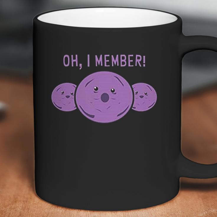 Oh I Member Member Berries Coffee Mug