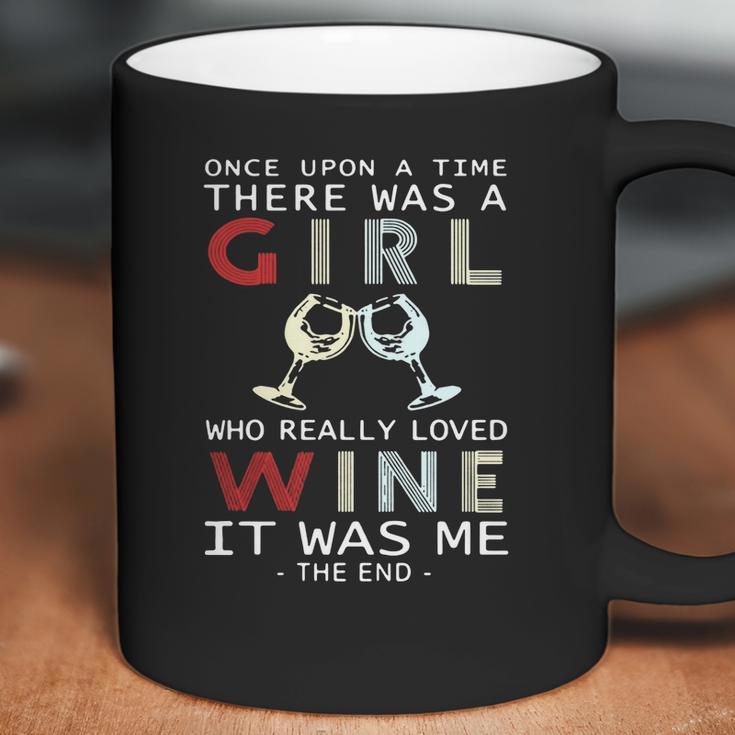 Once Upon A Time There Was A Girl Who Really Loved Wine It Was Me The End Coffee Mug