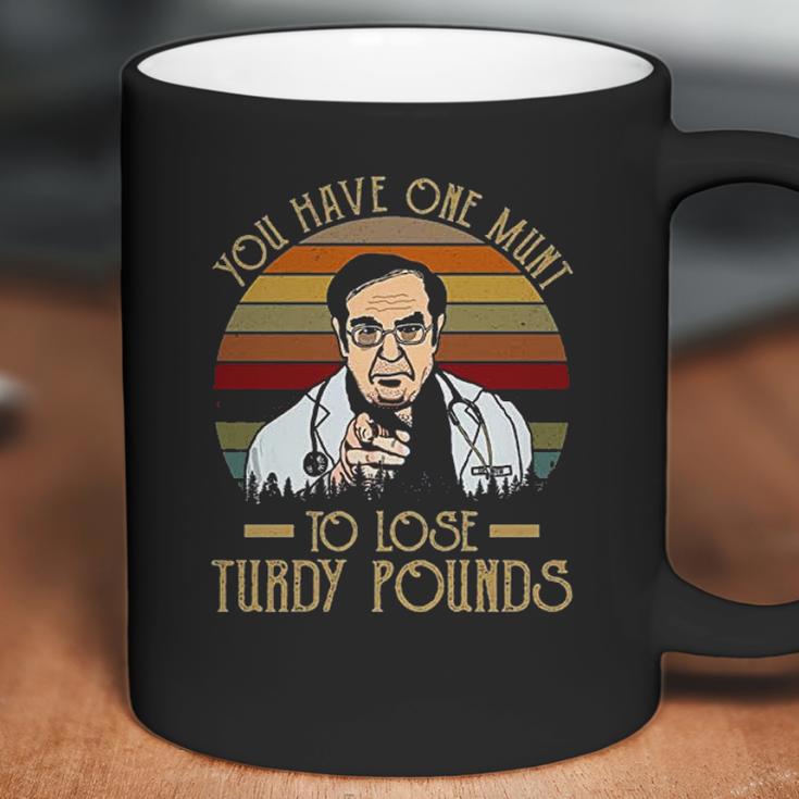 You Have One Munt To Lose Turdy Pounds Coffee Mug