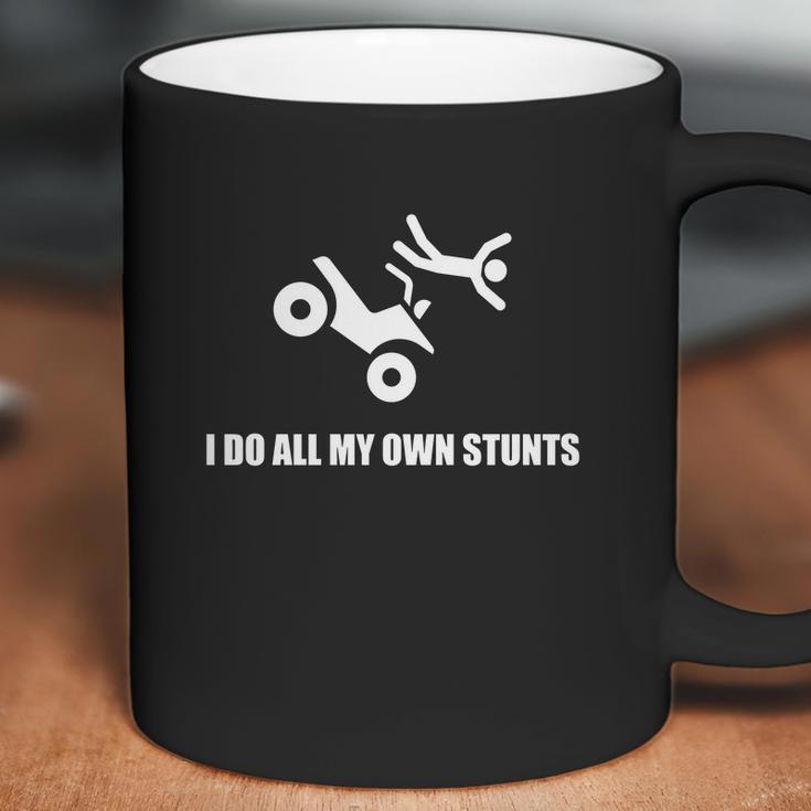 I Do All My Own Stunts Atv Four Wheeler Coffee Mug