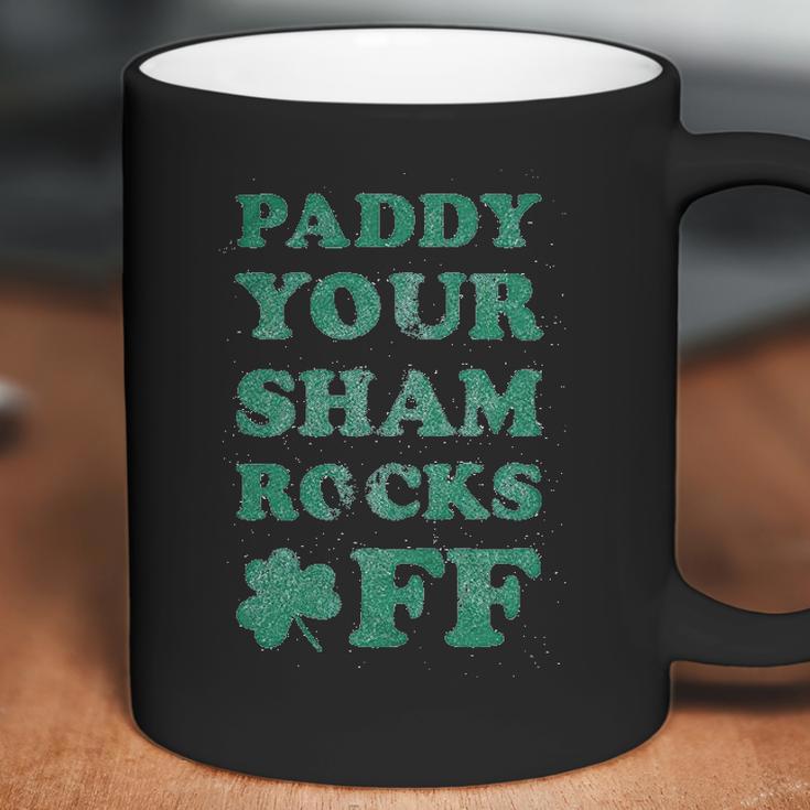 Paddy Your Shamrocks Off Funny Saint Patricks Humor Day Patty Coffee Mug