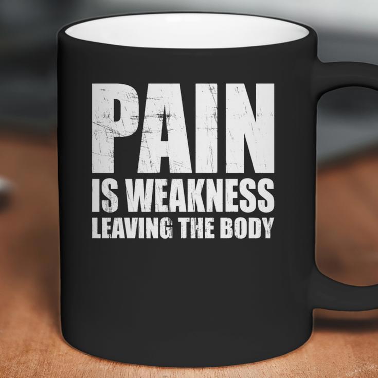 Pain Is Weakness Leaving The Body Coffee Mug