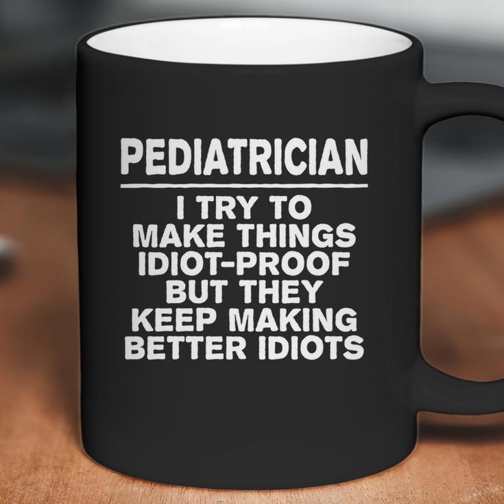 Pediatrician Try To Make Things Idiotcool Giftproof Coworker Gift Coffee Mug