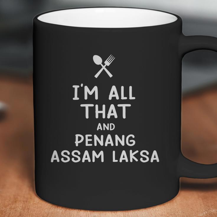 I Am All That And Penang Assam Laksa Funny Eating Food Lovers Coffee Mug