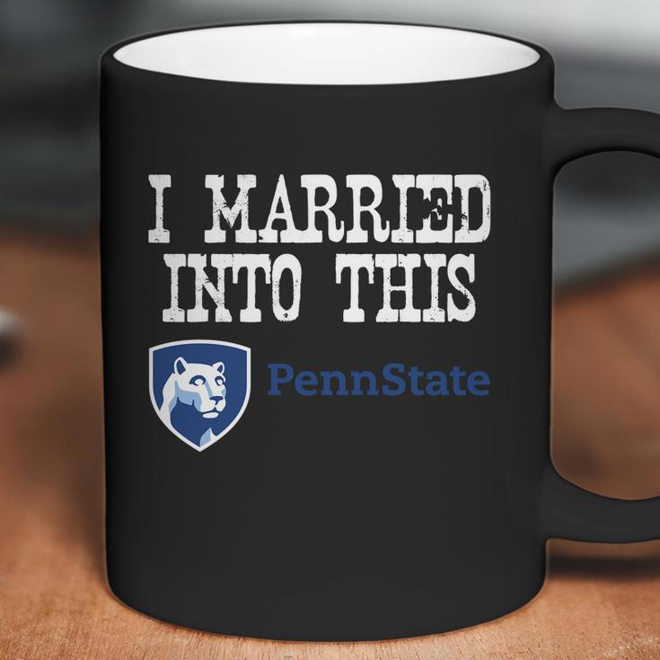 Penn State Main Campus University Married Into I Married Into This Coffee Mug