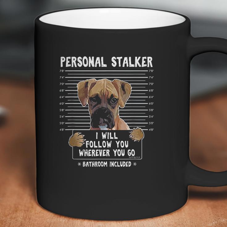 Personal Stalker Follow You Wherever You Go Boxer Dog Coffee Mug