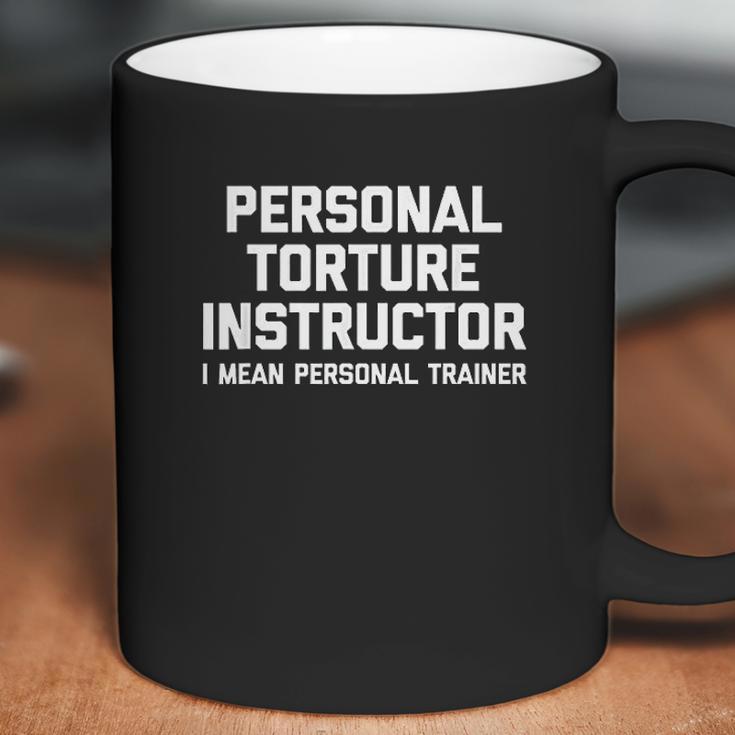 Personal Torture Instructor I Mean Personal Trainer Coffee Mug