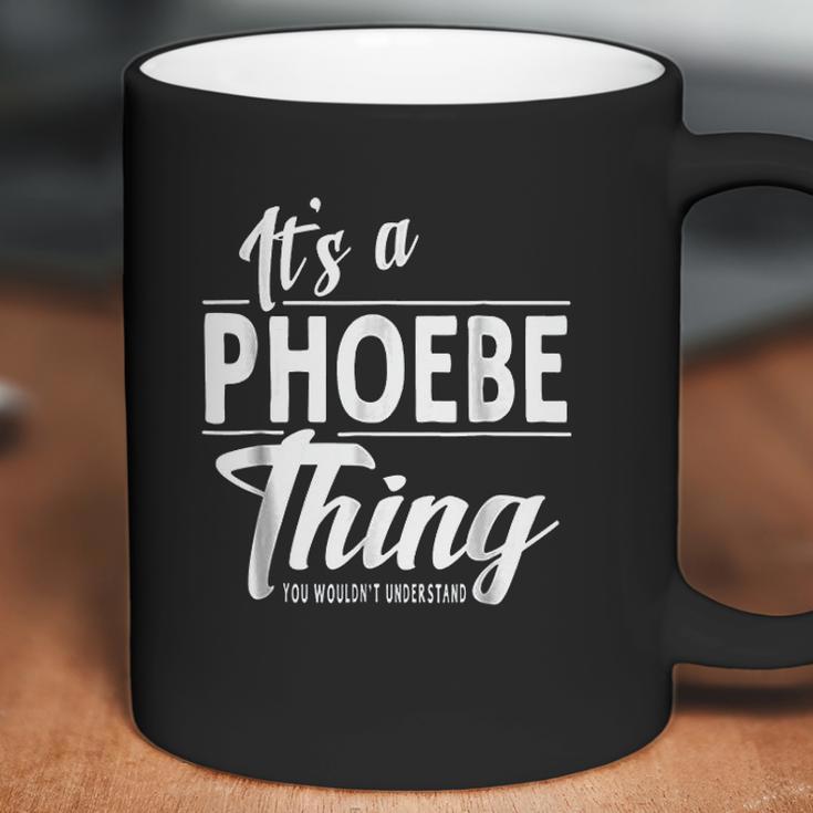 It Is A Phoebe Thing Coffee Mug