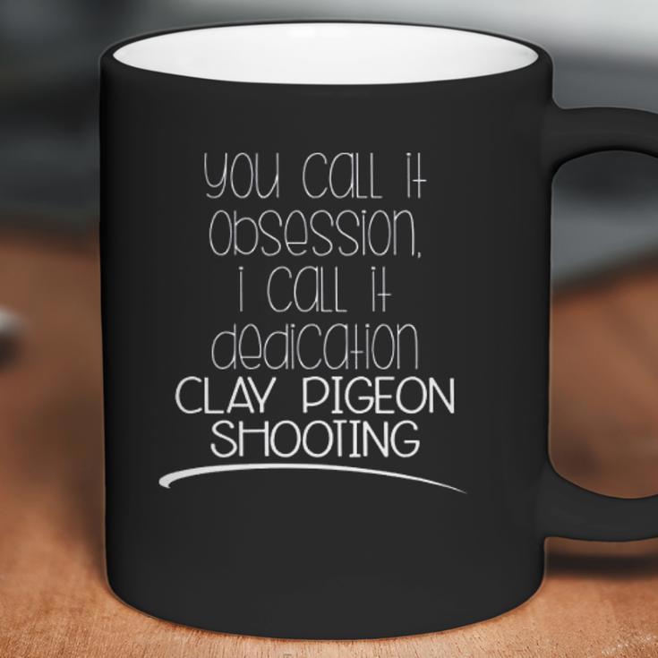 Pigeon Racing Vintageyou Call It Obsession I Call It Dedication Clay Pigeon Shooting Coffee Mug