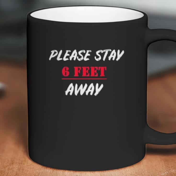 Please Stay 6 Feet Away Funny Social Distancing Coffee Mug