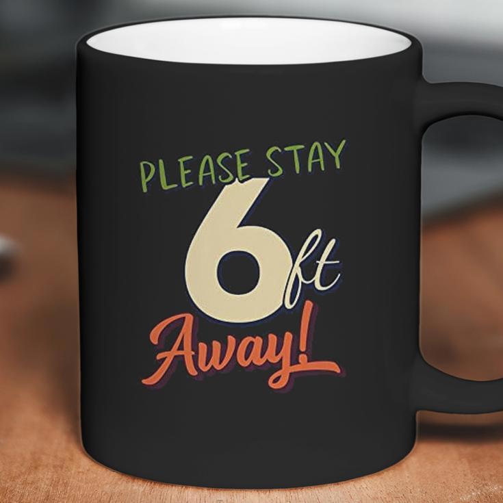 Please Stay 6 Feet Away Social Distancing Coffee Mug