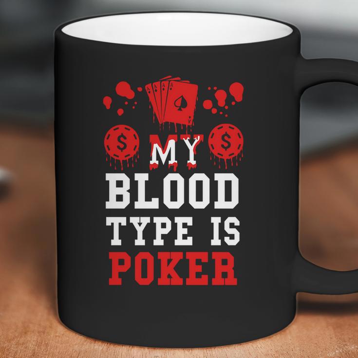 Poker-My Blood Type Is Poker Coffee Mug