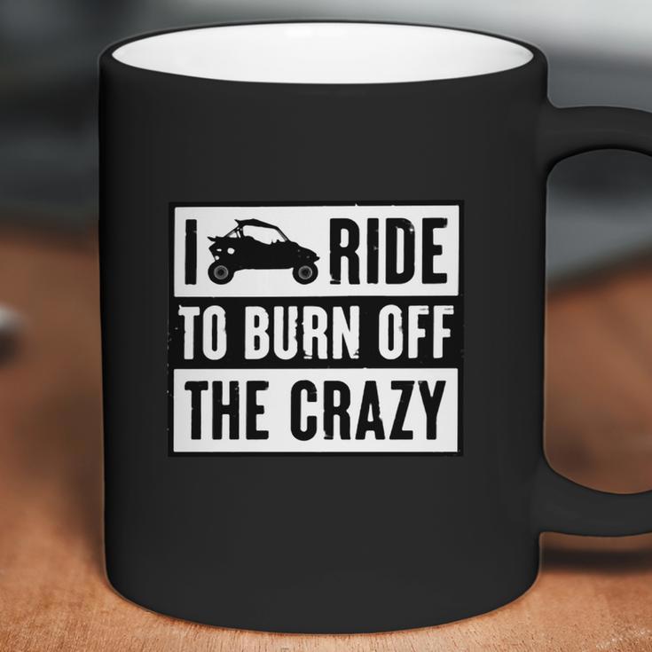 Polaris Rzr I Ride To Burn Off The Crazy Shirt Coffee Mug