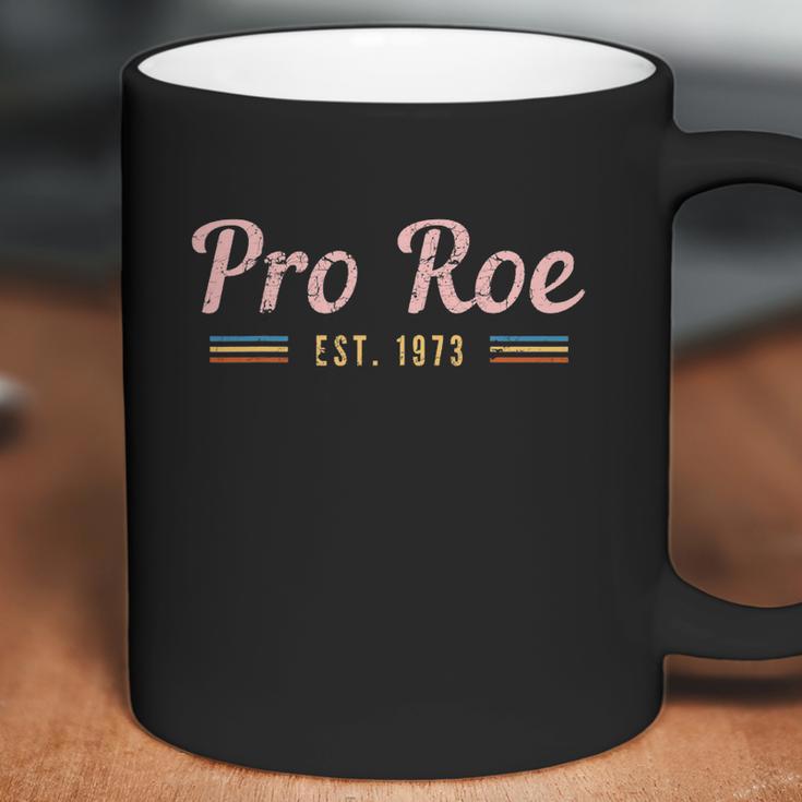 Pro Roe Est 1973 Pro Choice Abortion Rights Womens Rights Reproductive Rights Coffee Mug