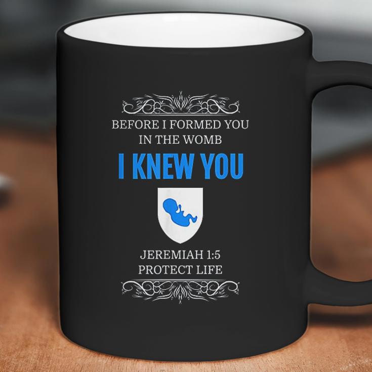 Prolife Jeremiah 1 5 Before I Formed You I Knew You Coffee Mug