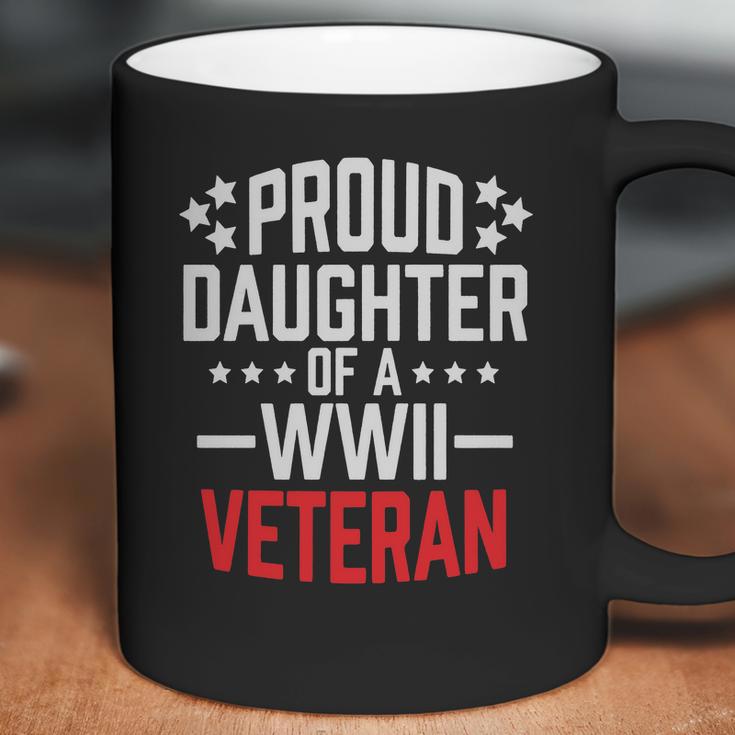 Proud Daughter Of A World War Ii VeteranShirt Military Coffee Mug