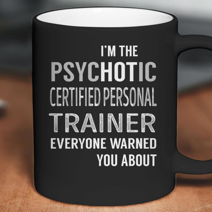 Psychotic Certified Personal Trainer Job Shirts Coffee Mug