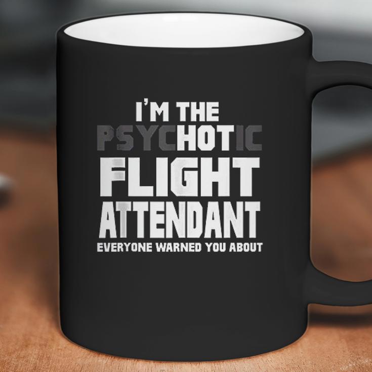 Im The Psychotic Flight Attendant Funny Gift Coffee Mug