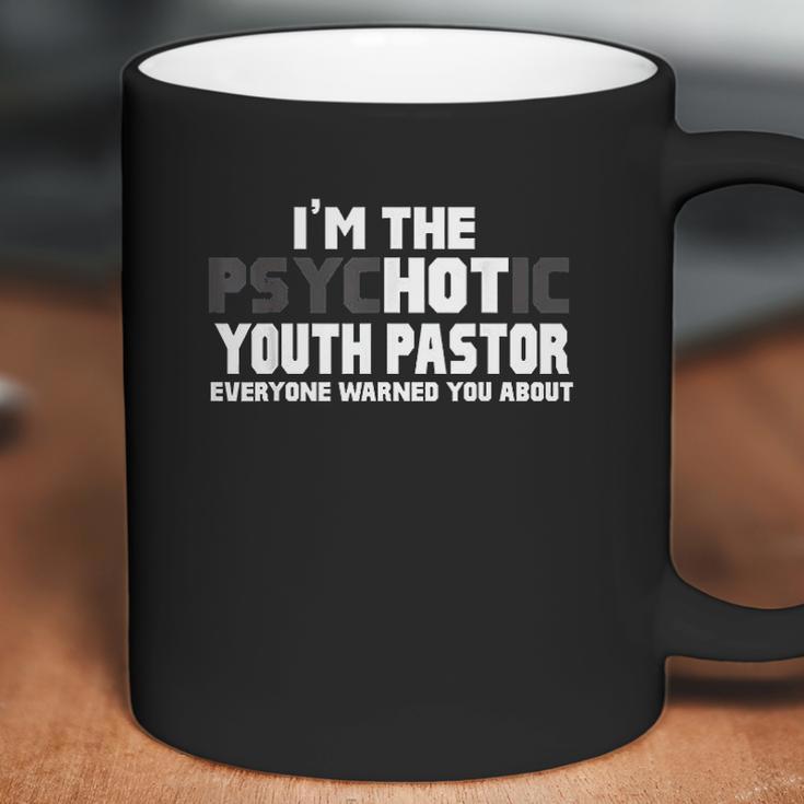 I Am The Psychotic Hot Youth Pastor Coffee Mug