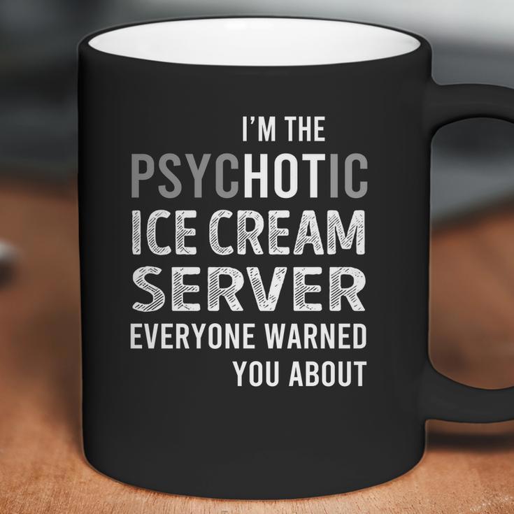 Psychotic Ice Cream Server Job Shirts Coffee Mug