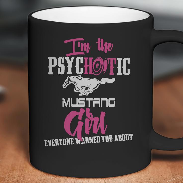 Im The Psychotic Mustang Girl Tshirt Coffee Mug