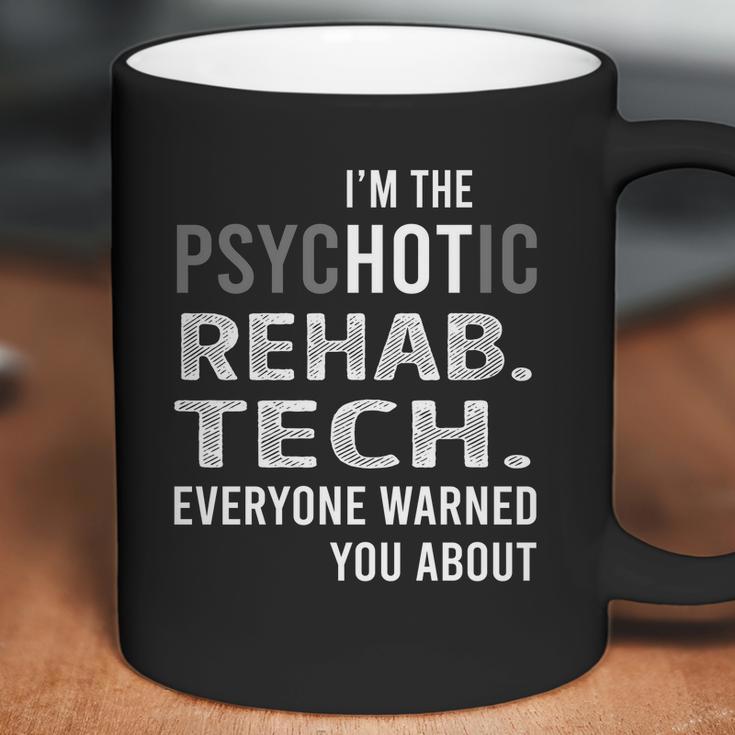 Psychotic Rehab Tech Job Shirts Coffee Mug