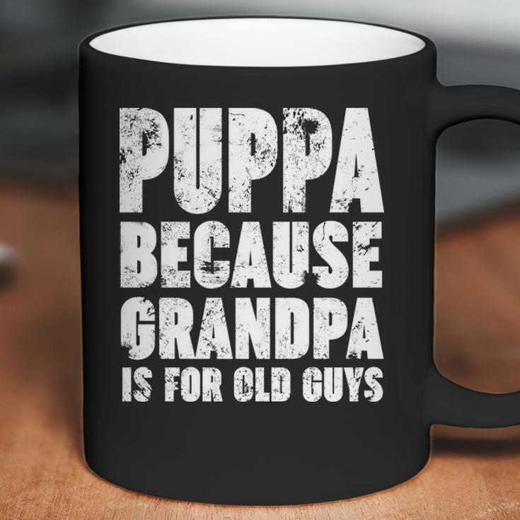 Puppa Because Grandpa Is For Old Guys Funny Gift Coffee Mug