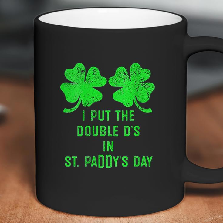 I Put Double Ds St Paddys Day Funny St Patricks Clover Coffee Mug