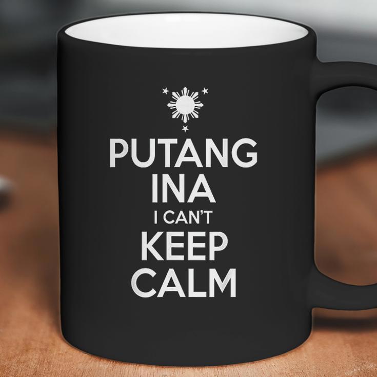 Putang Ina I Cant Keep Calm Coffee Mug