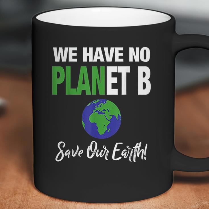 There Is No Plan B Save Earth Coffee Mug