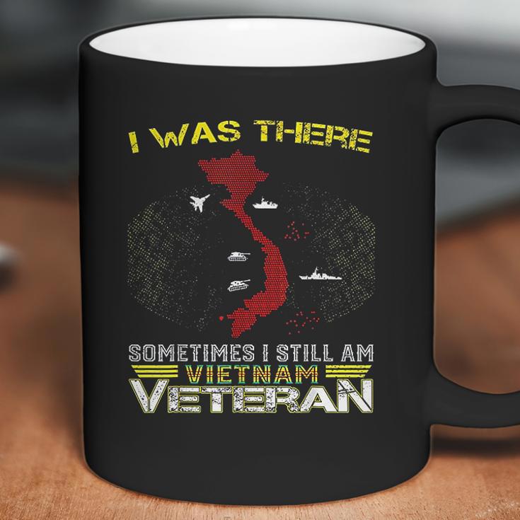 I Was There Sometimes I Still Am Vietnam Veteran Coffee Mug