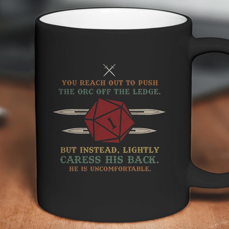 You Reach Out To Push The Orc Of The Dungeon Rpg Dnd Gaming Coffee Mug