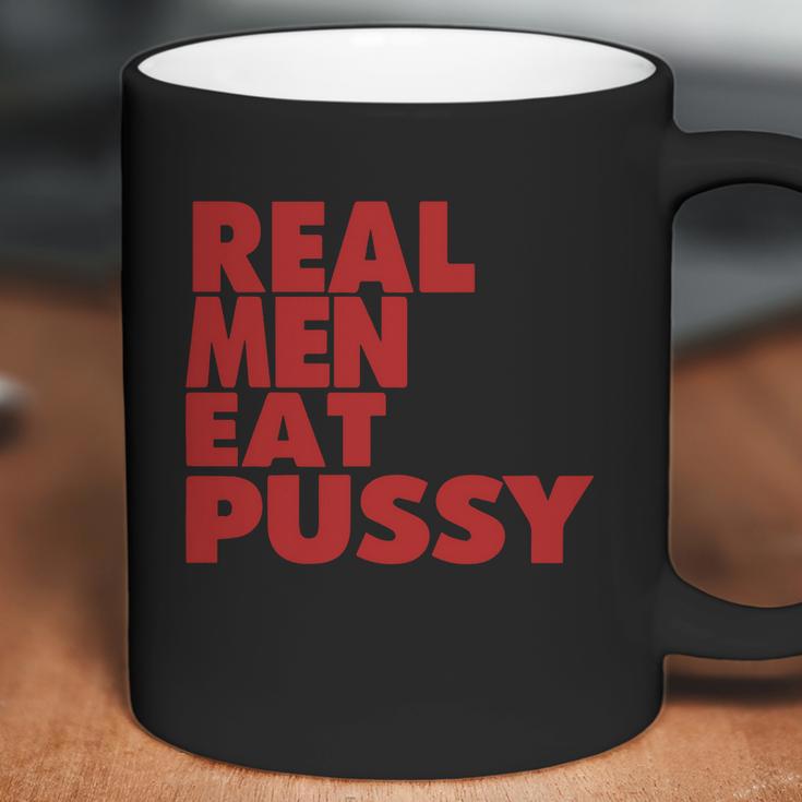 Real Men Eat Pussy Coffee Mug