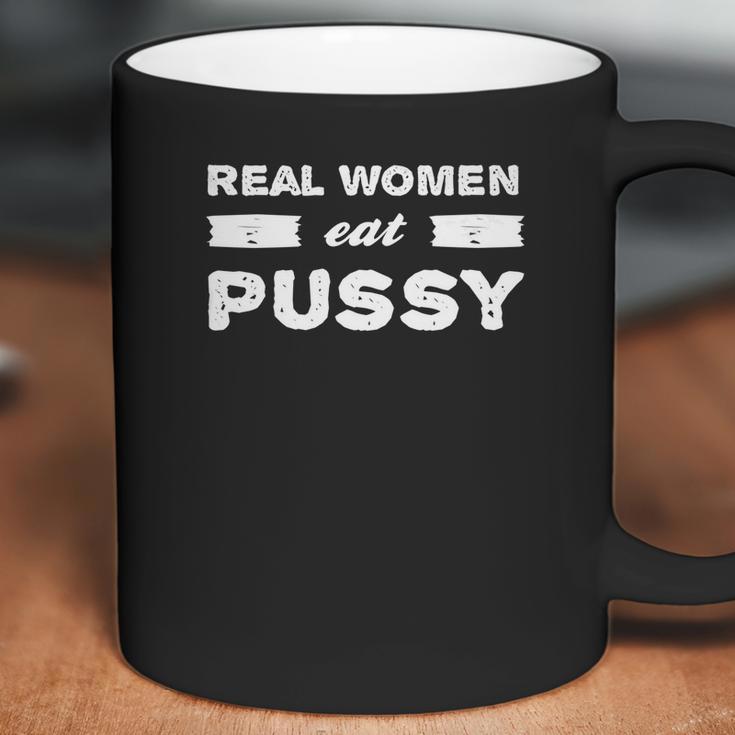 Real Women Eat Pussy Funny Coffee Mug