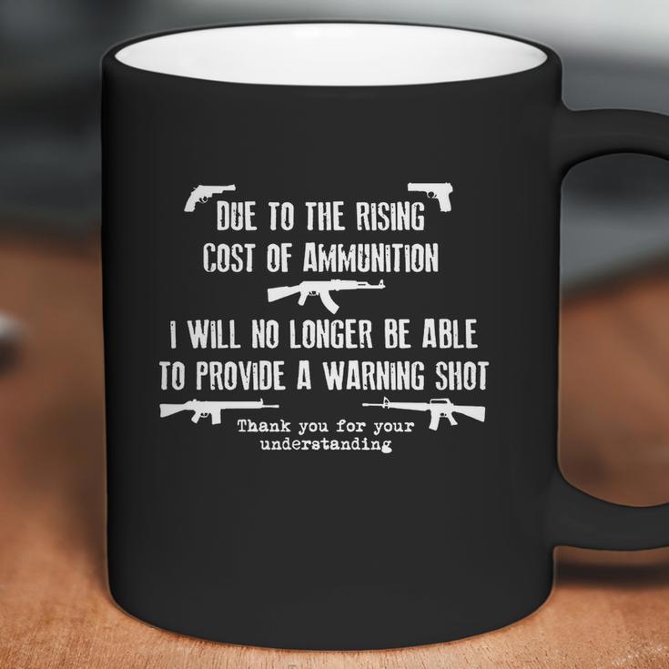 Rising Cost Of Ammunition Warning Shot Gun Army Military Birthday Gift Veteran Coffee Mug