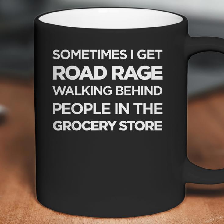 Road Rage Walking Behind People In The Grocery Store Coffee Mug