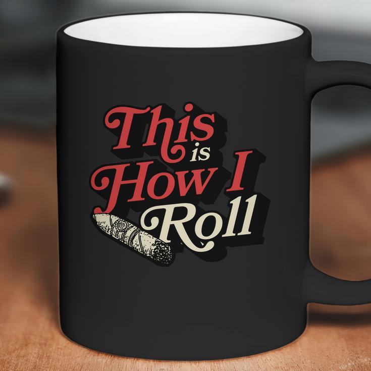 This Is How I Roll Cigar Funny Cigar Dad Gift Coffee Mug