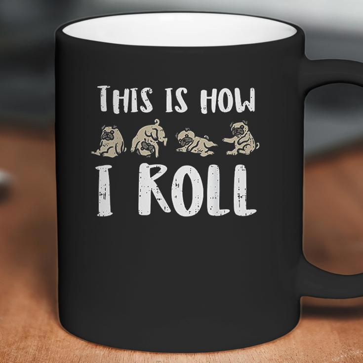 This Is How I Roll Pug Cute Dog Lover Coffee Mug