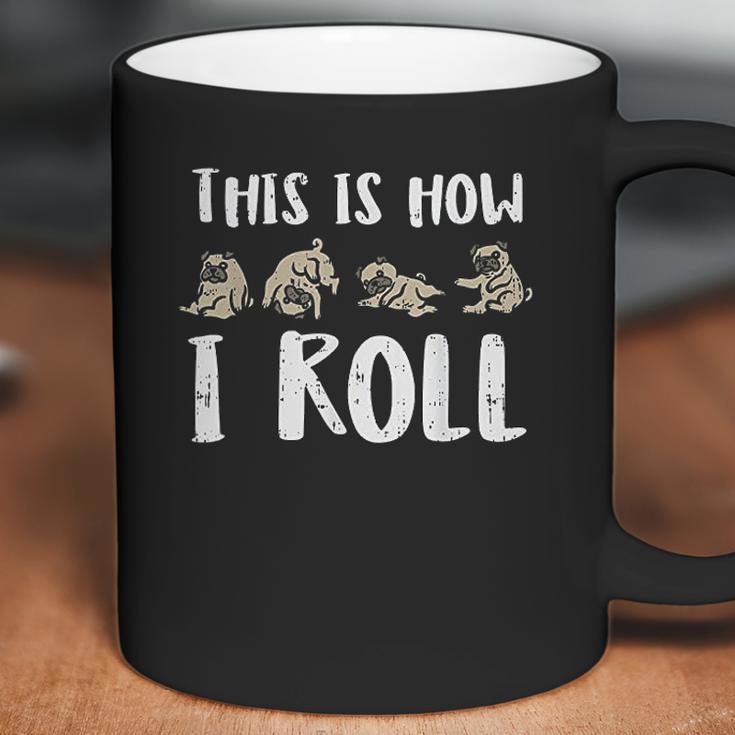 This Is How I Roll Pug Cute Dog Lover Owner Men Women Gift Coffee Mug