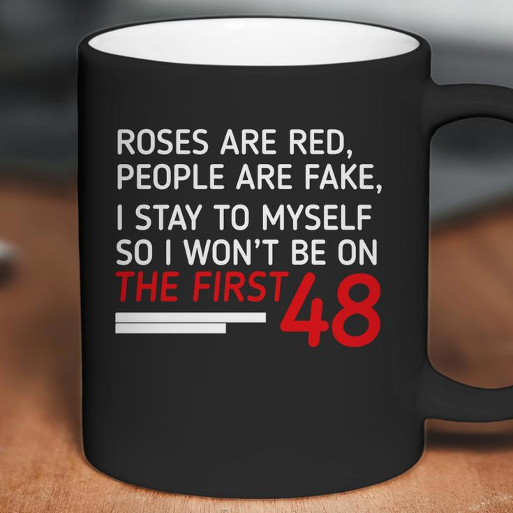 Roses Are Red People Are Fake I Stay To Myself 48 Coffee Mug