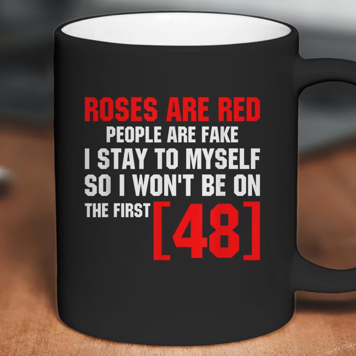 Roses Are Red People Are Fake I Stay To Myself Coffee Mug