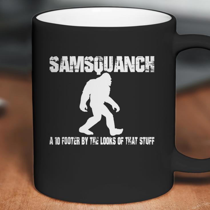 Samsquanch - A 10 Footer By The Looks Of That Stuff T-Shirt Coffee Mug