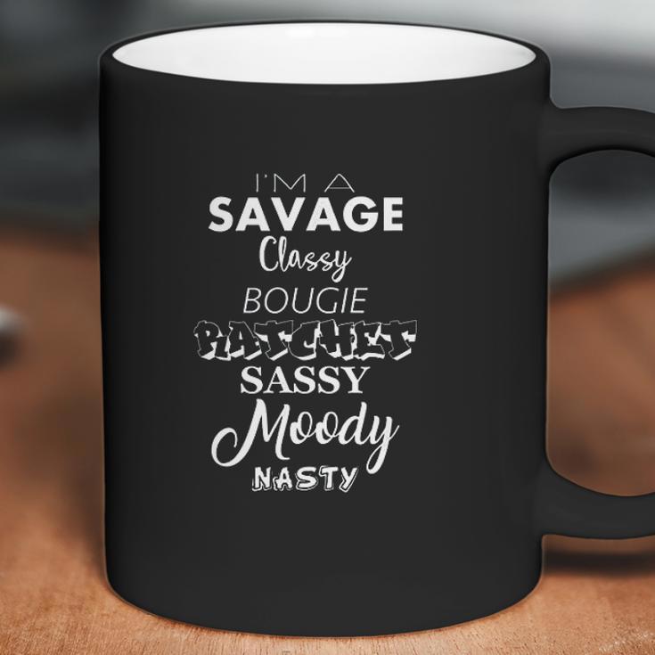 Im A Savage Classy Bougie Ratchet Sassy Moody Nasty Lyrics Coffee Mug