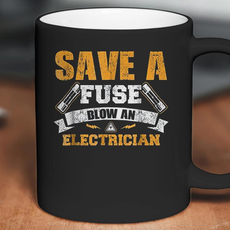 Save A Fuse Blow An Electrician Coffee Mug