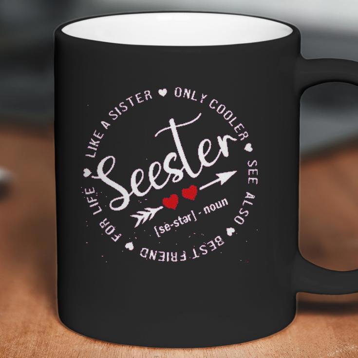 Seester Like A Sister Only Cooler See Also Coffee Mug