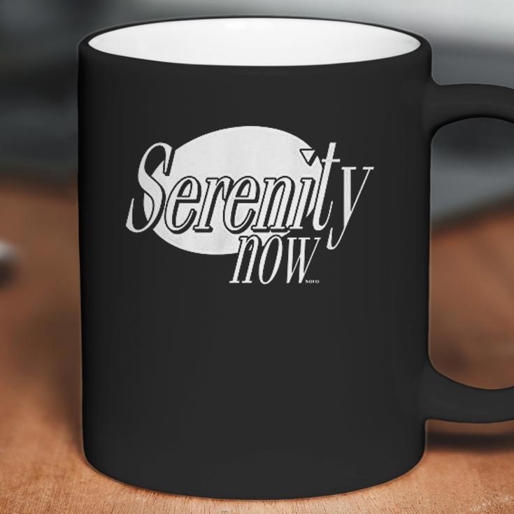 Serenity Now Coffee Mug